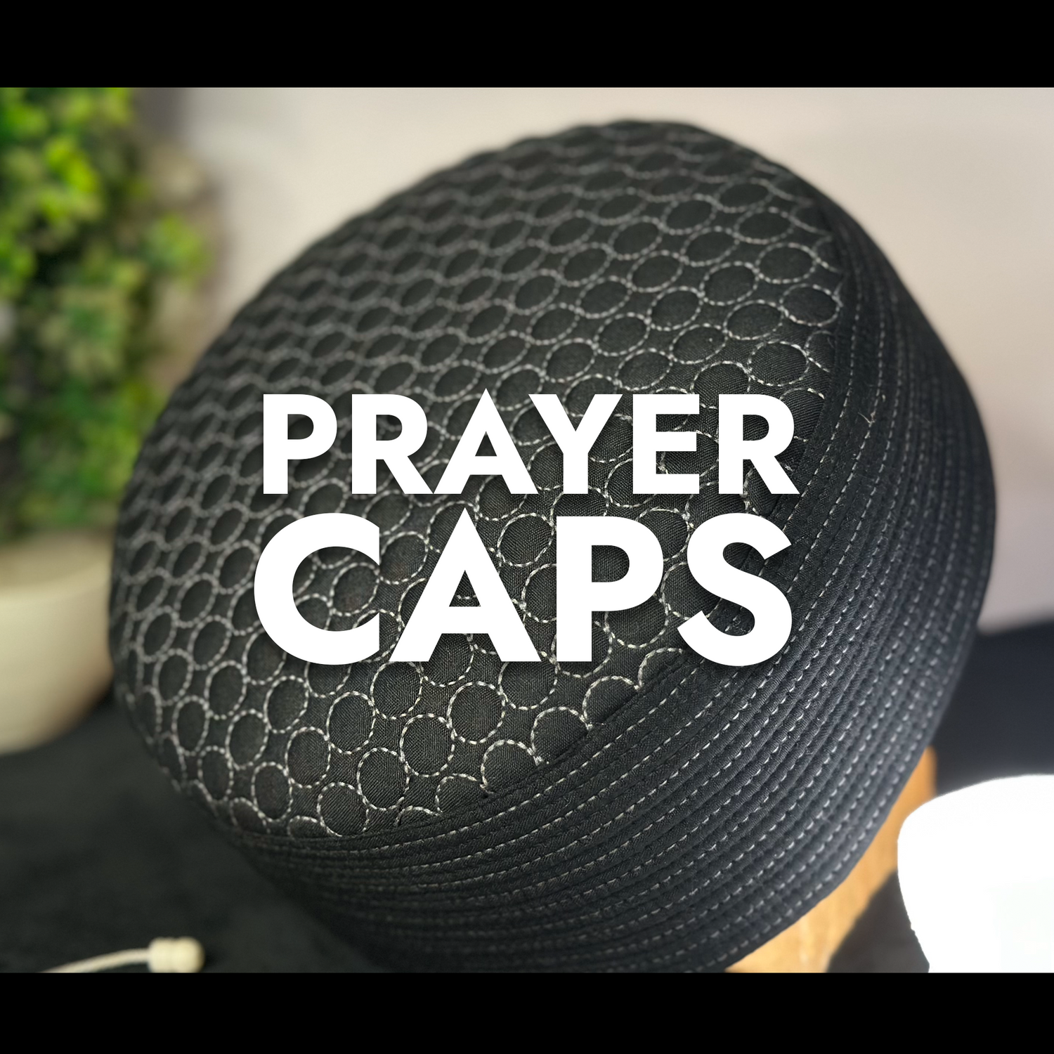 Prayer Caps